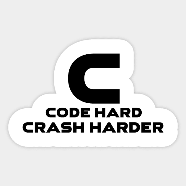 C Code Hard Crash Harder Programming Sticker by Furious Designs